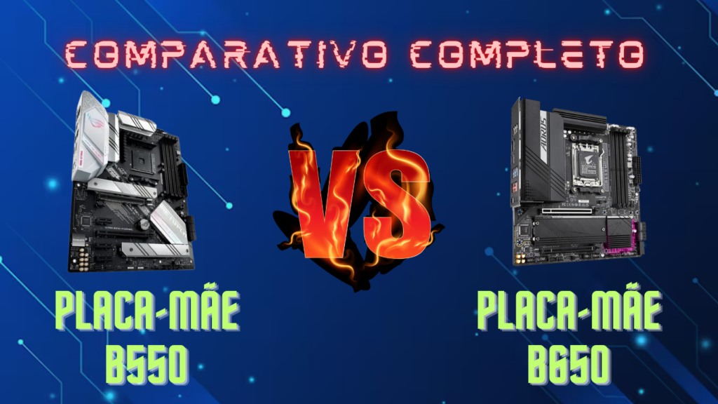 Comparativo-placa-1-1024x576 B550 vs B650: Qual Placa-Mãe AMD Escolher em 2025? Guia Completo!